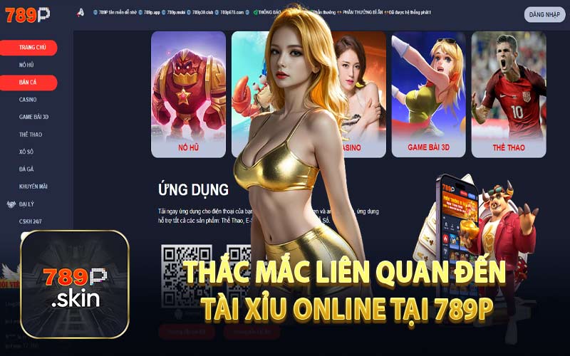 Thắc Mắc Liên Quan Đến Tài Xỉu Online Tại 789P